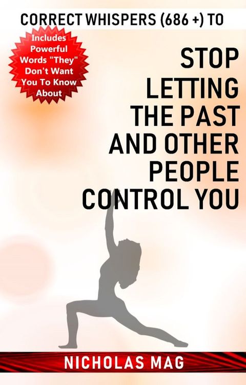 Correct Whispers (686 +) to Stop Letting the Past and Other People Control You(Kobo/電子書)