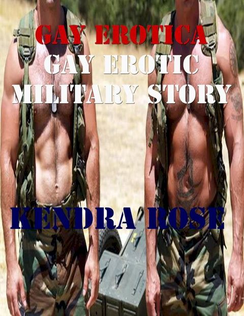 Gay Erotica: Gay Erotic Military Story(Kobo/電子書)