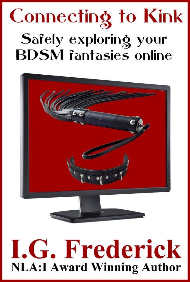  Connecting to Kink: Safely Exploring Your BDSM Fantasies Online(Kobo/電子書)