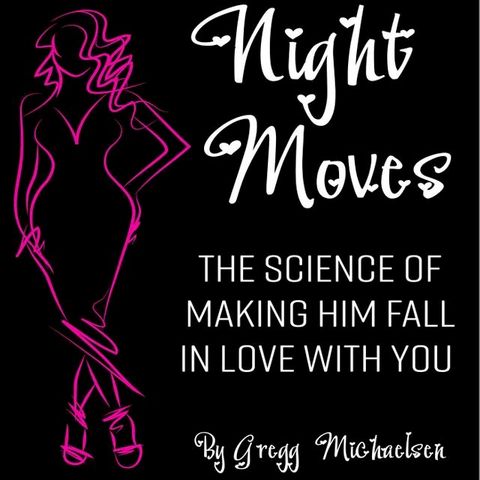 Night Moves: The Science Of Making Him Fall In Love With You(Kobo/電子書)