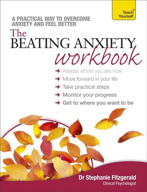 The Beating Anxiety Workbook: Teach Yourself(Kobo/電子書)