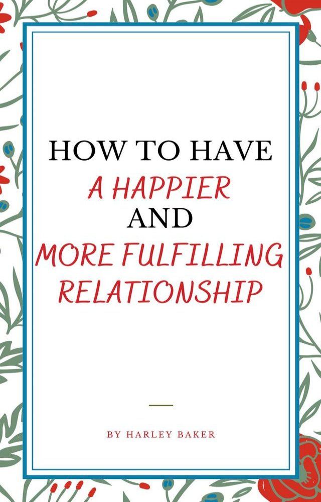  How To Have A Happier And More Fulfilling Relationship(Kobo/電子書)