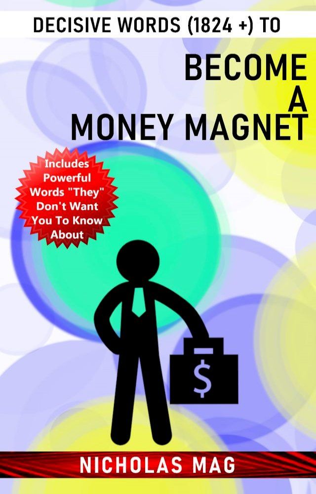  Decisive Words (1824 +) to Become a MONEY Magnet(Kobo/電子書)