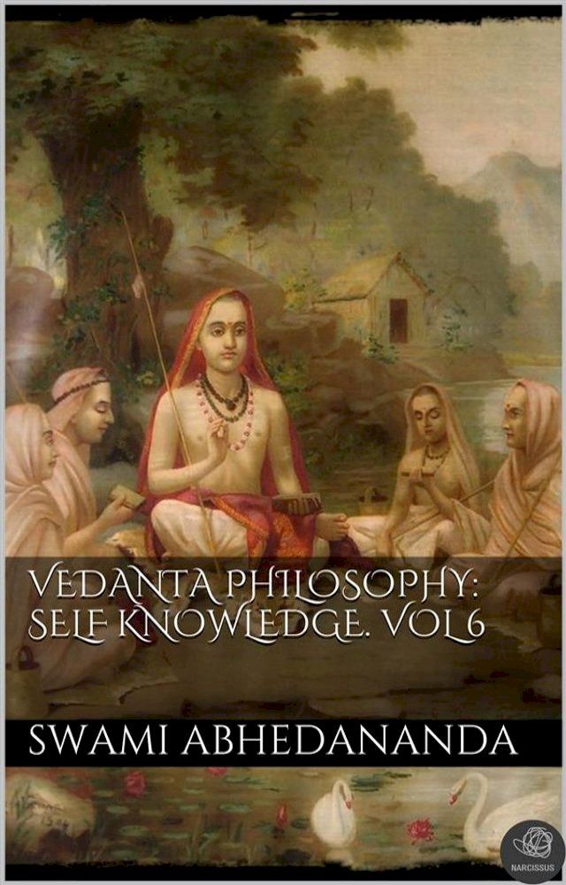  Vedanta Philosophy: Self‑Knowledge. Vol VI(Kobo/電子書)