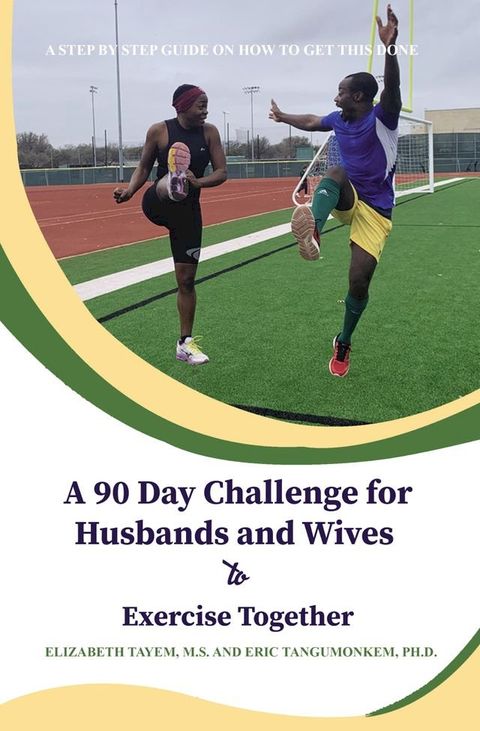 A 90 Day Challenge for Husbands and Wives to Exercise Together(Kobo/電子書)