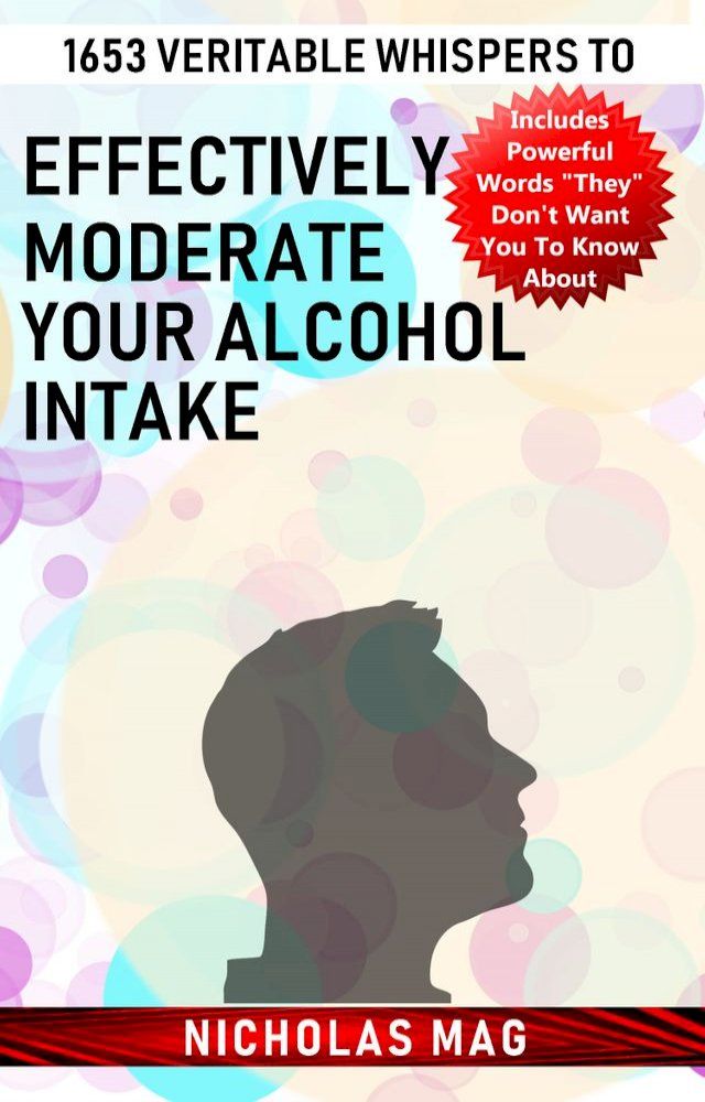  1653 Veritable Whispers to Effectively Moderate Your Alcohol Intake(Kobo/電子書)