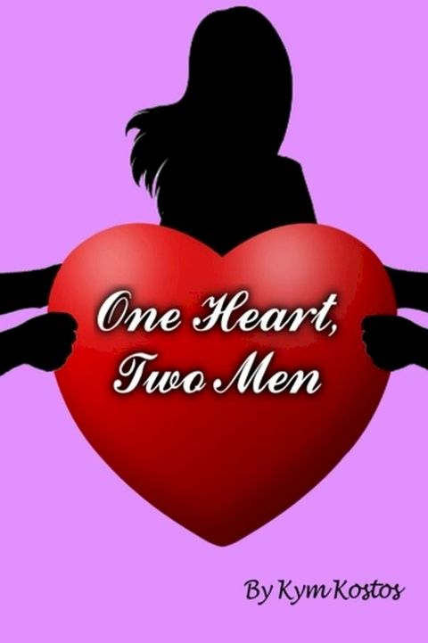 One Heart, Two Men: When a Woman Falls In Love With 2 Men(Kobo/電子書)