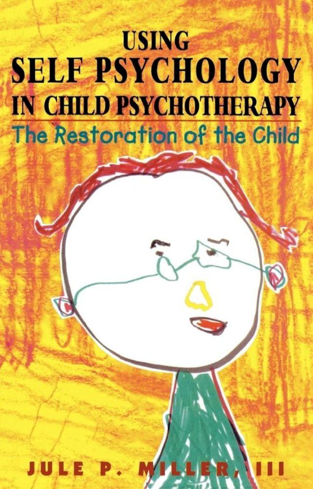  Using Self Psychology in Child Psychotherapy(Kobo/電子書)