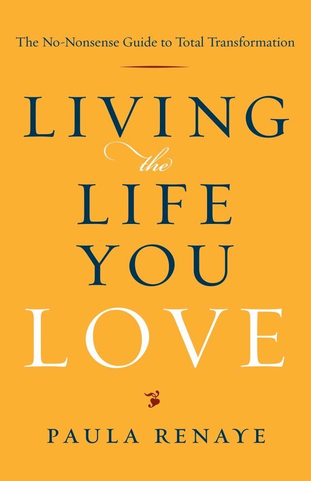  Living the Life You Love: The No-Nonsense Guide to Total Transformation(Kobo/電子書)