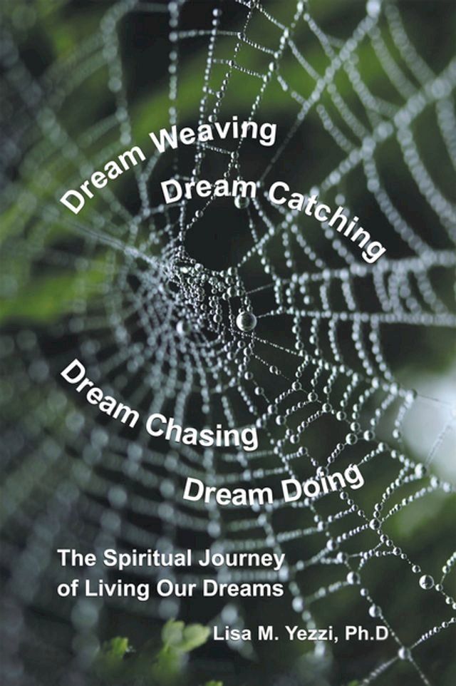  Dream Weaving, Dream Catching, Dream Chasing, Dream Doing:(Kobo/電子書)