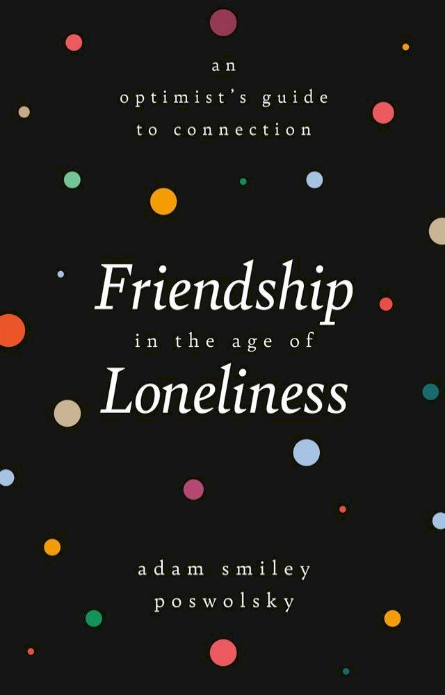  Friendship in the Age of Loneliness(Kobo/電子書)