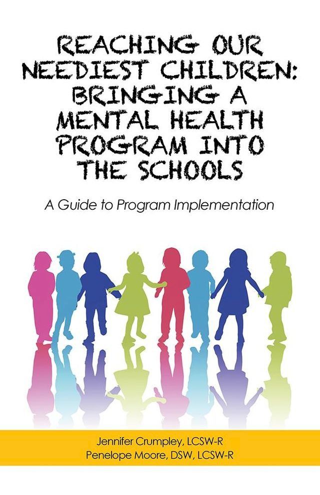  Reaching Our Neediest Children: Bringing a Mental Health Program into the Schools(Kobo/電子書)