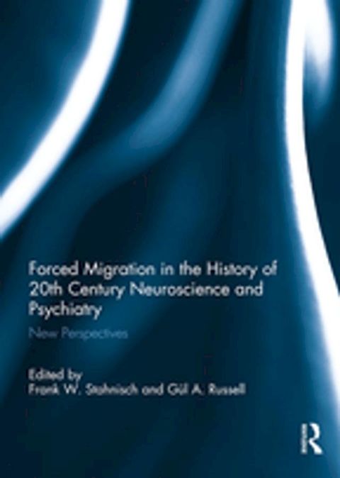 Forced Migration in the History of 20th Century Neuroscience and Psychiatry(Kobo/電子書)