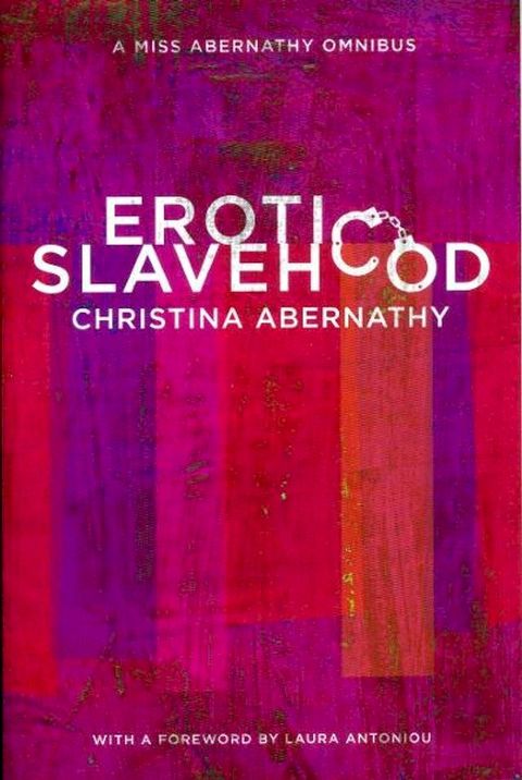 Erotic Slavehood: a Miss Abernathy omnibus(Kobo/電子書)