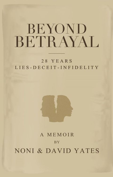 Beyond Betrayal - 28 Years Lies - Deceit - Infidelity(Kobo/電子書)