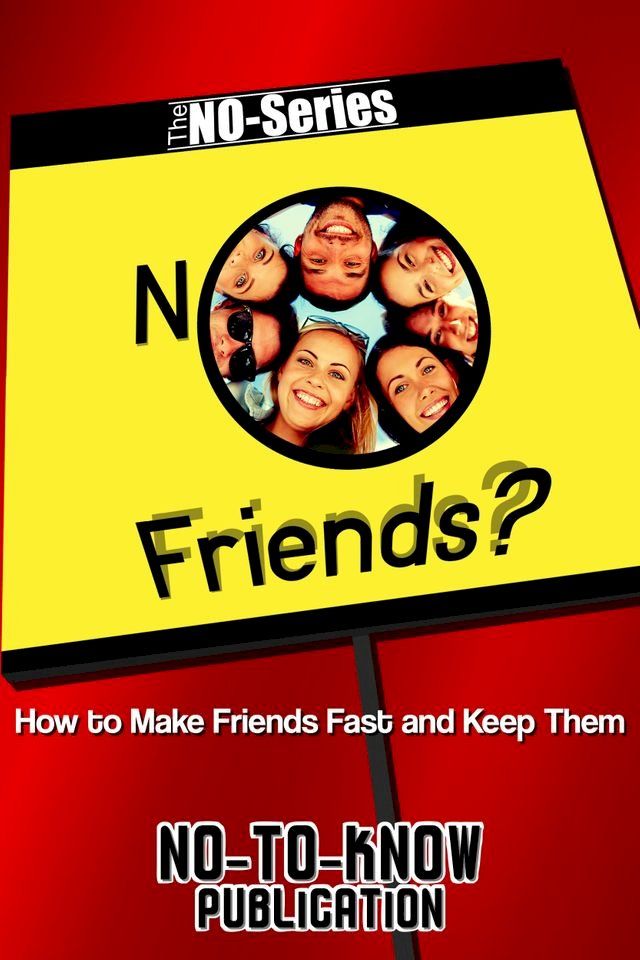  No Friends?: How to Make Friends Fast and Keep Them(Kobo/電子書)