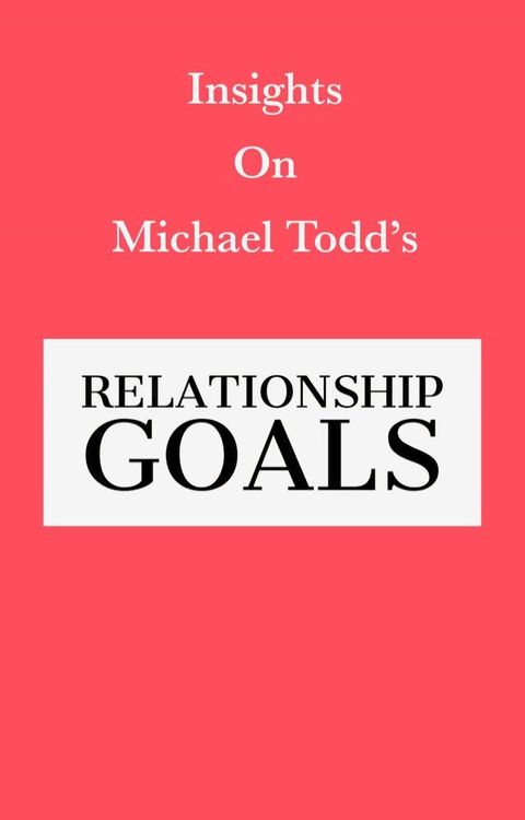 Insights on Michael Todd's Relationship Goals(Kobo/電子書)