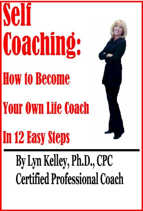 Self Coaching: Become Your Own Life Coach in 12 Easy Steps(Kobo/電子書)