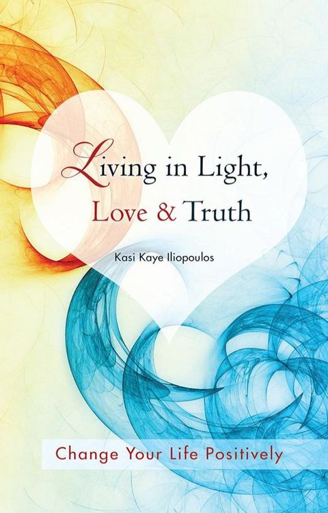 Living in Light, Love & Truth(Kobo/電子書)