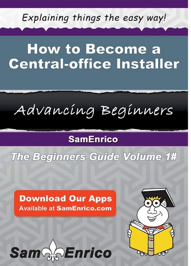  How to Become a Central-office Installer(Kobo/電子書)