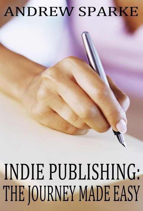 Indie Publishing: The Journey Made Easy(Kobo/電子書)