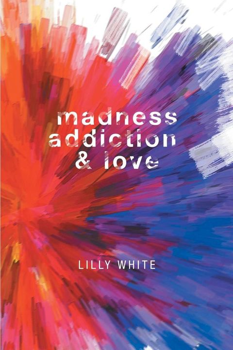 Madness, Addiction & Love(Kobo/電子書)