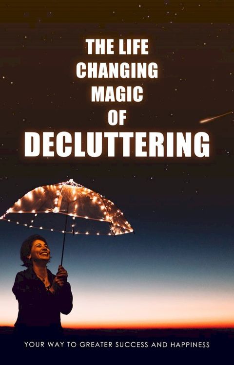 The Life Changing Magic Of Decluttering(Kobo/電子書)