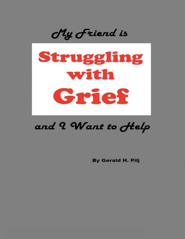  My Friend Is Struggling With Grief and I Want to Help(Kobo/電子書)