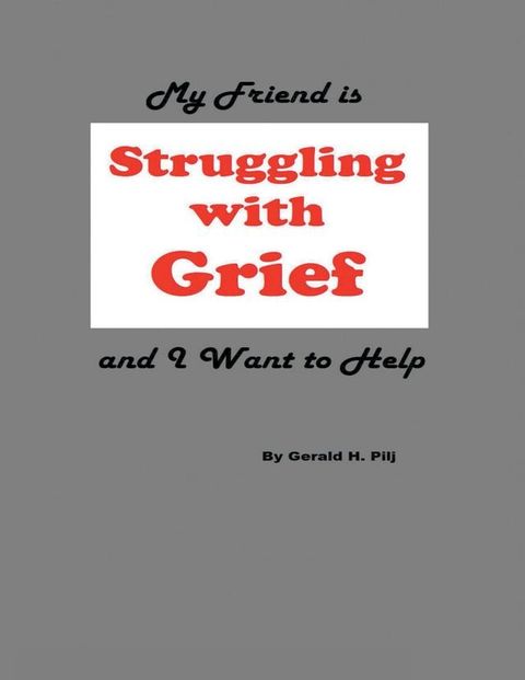 My Friend Is Struggling With Grief and I Want to Help(Kobo/電子書)