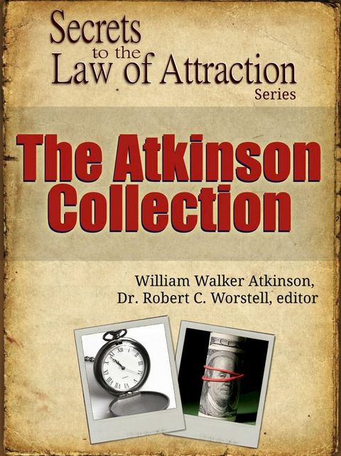 Secrets to the Law of Attraction: The Atkinson Collection(Kobo/電子書)