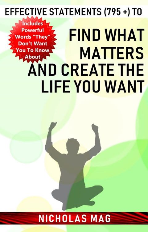 Effective Statements (795 +) to Find What Matters and Create the Life You Want(Kobo/電子書)