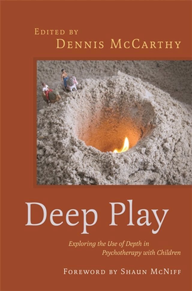  Deep Play - Exploring the Use of Depth in Psychotherapy with Children(Kobo/電子書)