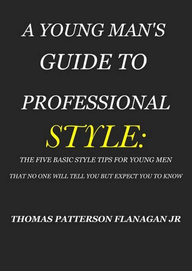  A YOUNG MAN'S GUIDE TO PROFESSIONAL STYLE(Kobo/電子書)