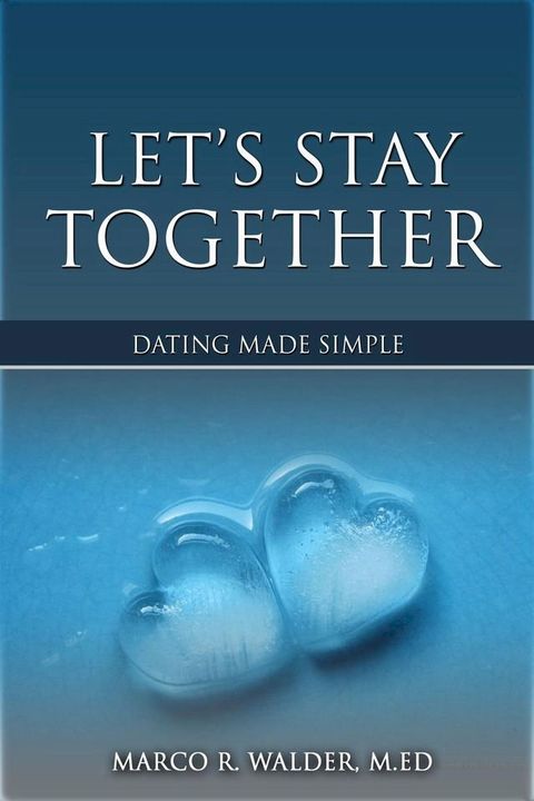 Let's Stay Together: Dating Made Simple(Kobo/電子書)