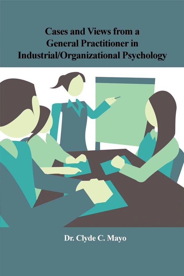  Cases and Views from a General Practitioner in Industrial/Organizational Psychology(Kobo/電子書)