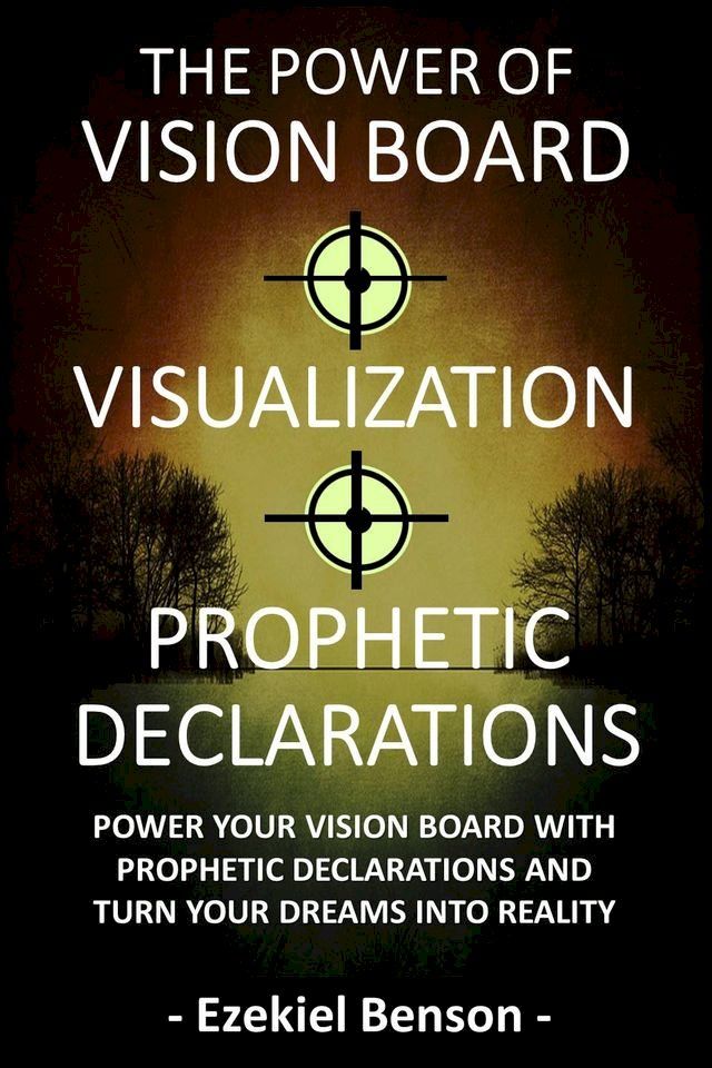  The Power Of Vision Board + Visualization + Prophetic Declarations(Kobo/電子書)