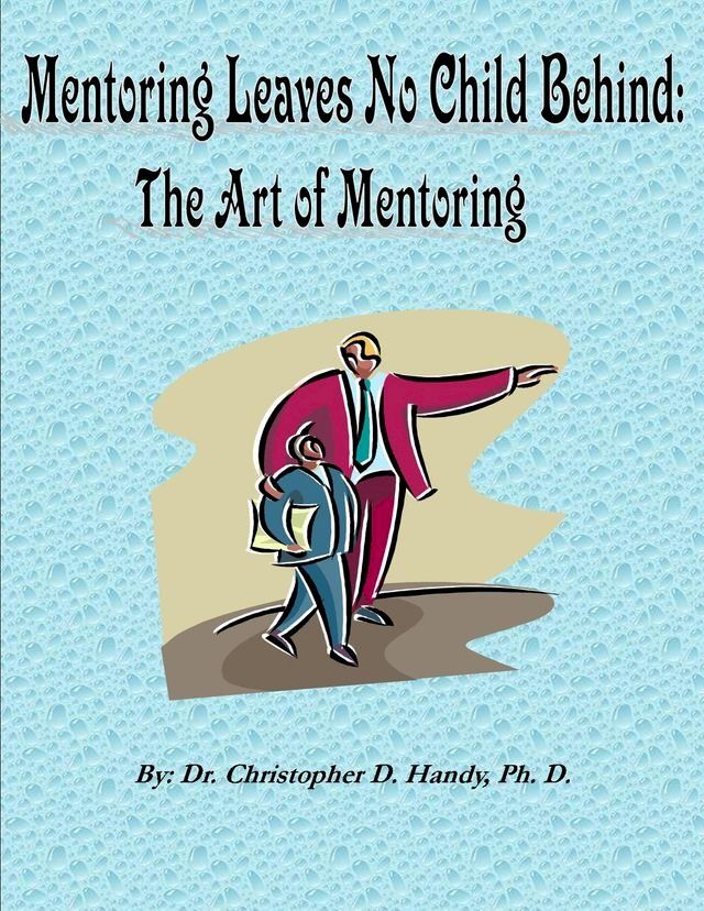  Mentoring Leaves No Child Behind: The Art of Mentoring(Kobo/電子書)