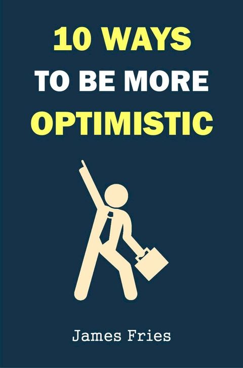 10 Ways To Be More Optimistic(Kobo/電子書)