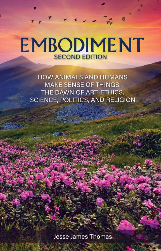  Embodiment: How Animals and Humans Make Sense of Things(Kobo/電子書)