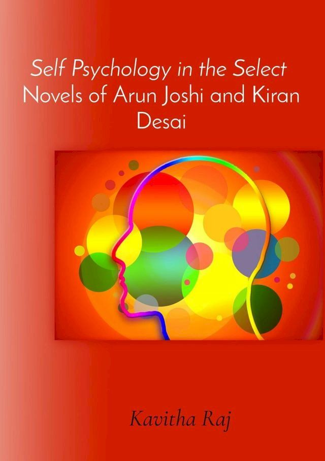  Self Psychology in the Select Novels of Arun Joshi and Kiran Desai(Kobo/電子書)