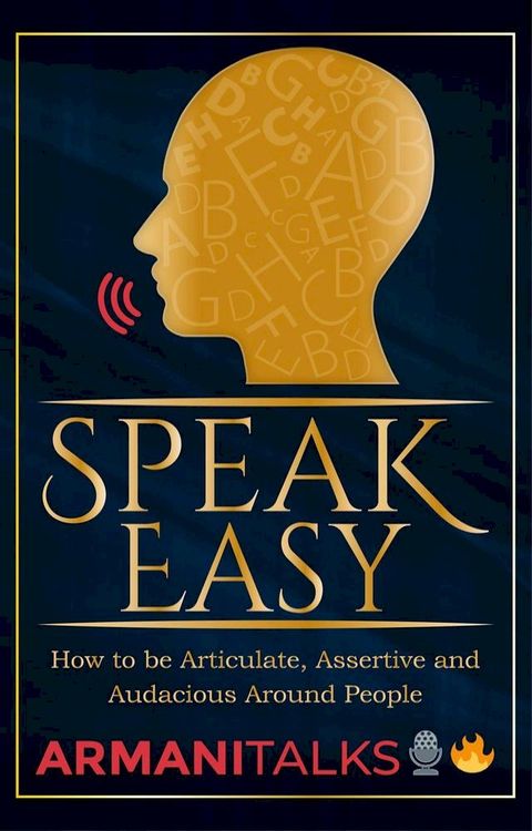 Speak Easy: How to be Articulate, Assertive, and Audacious Around People(Kobo/電子書)