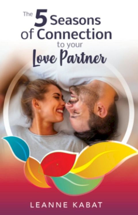 The 5 Seasons of Connection to Your Love Partner(Kobo/電子書)