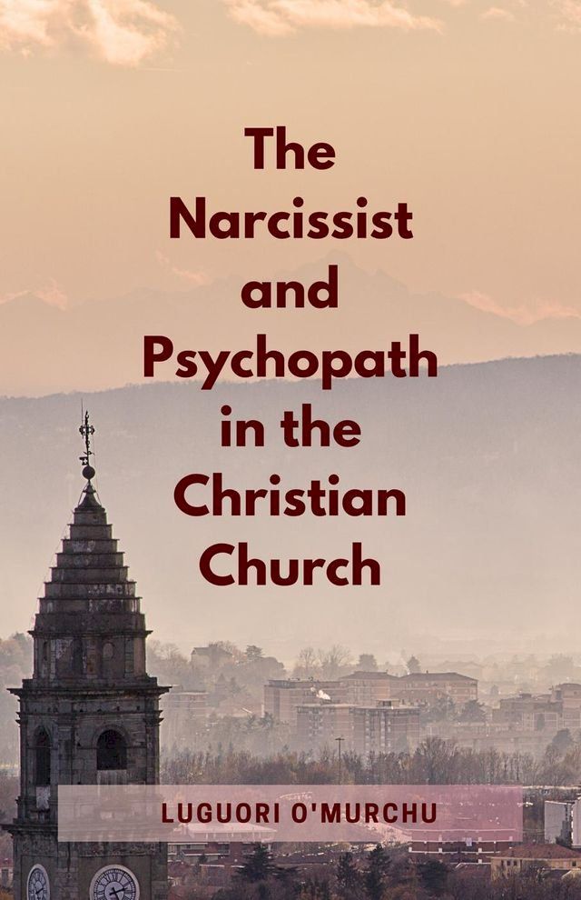  The Narcissist and Psychopath in the Christian Church(Kobo/電子書)