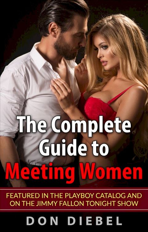 The Complete Guide to Meeting Women(Kobo/電子書)