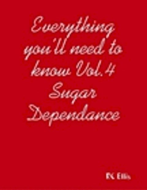 Everything You’ll Need to Know Vol.4 Sugar Dependance(Kobo/電子書)