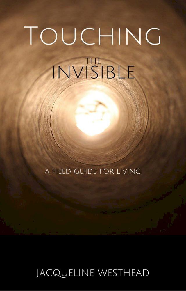  Touching the Invisible: A Field Guide for Living(Kobo/電子書)