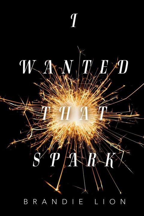 I Wanted That Spark(Kobo/電子書)