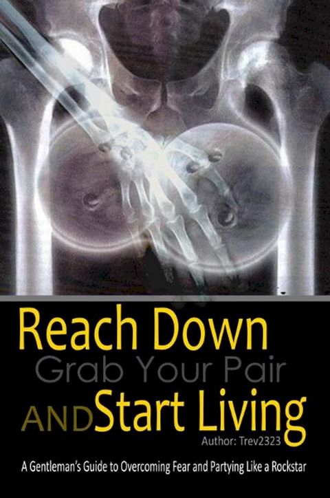 Reach Down Grab Your Pair And Start Living(Kobo/電子書)