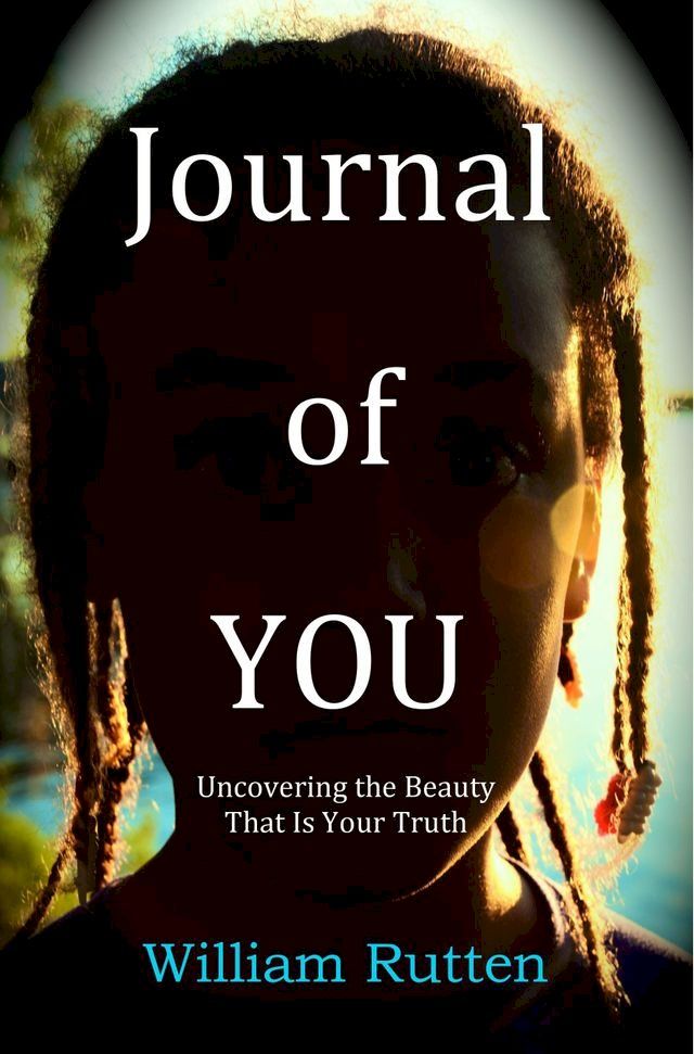  Journal of YOU: Uncovering the Beauty That Is Your Truth(Kobo/電子書)