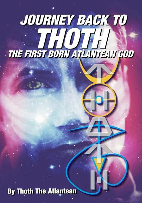 Journey Back to Thoth: the First Born Atlantean God(Kobo/電子書)